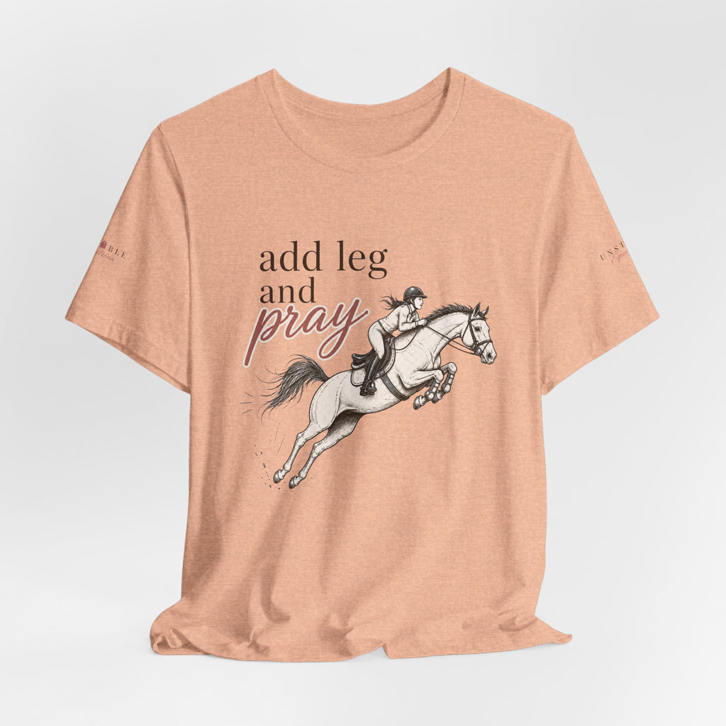 Add Leg and Pray Tee