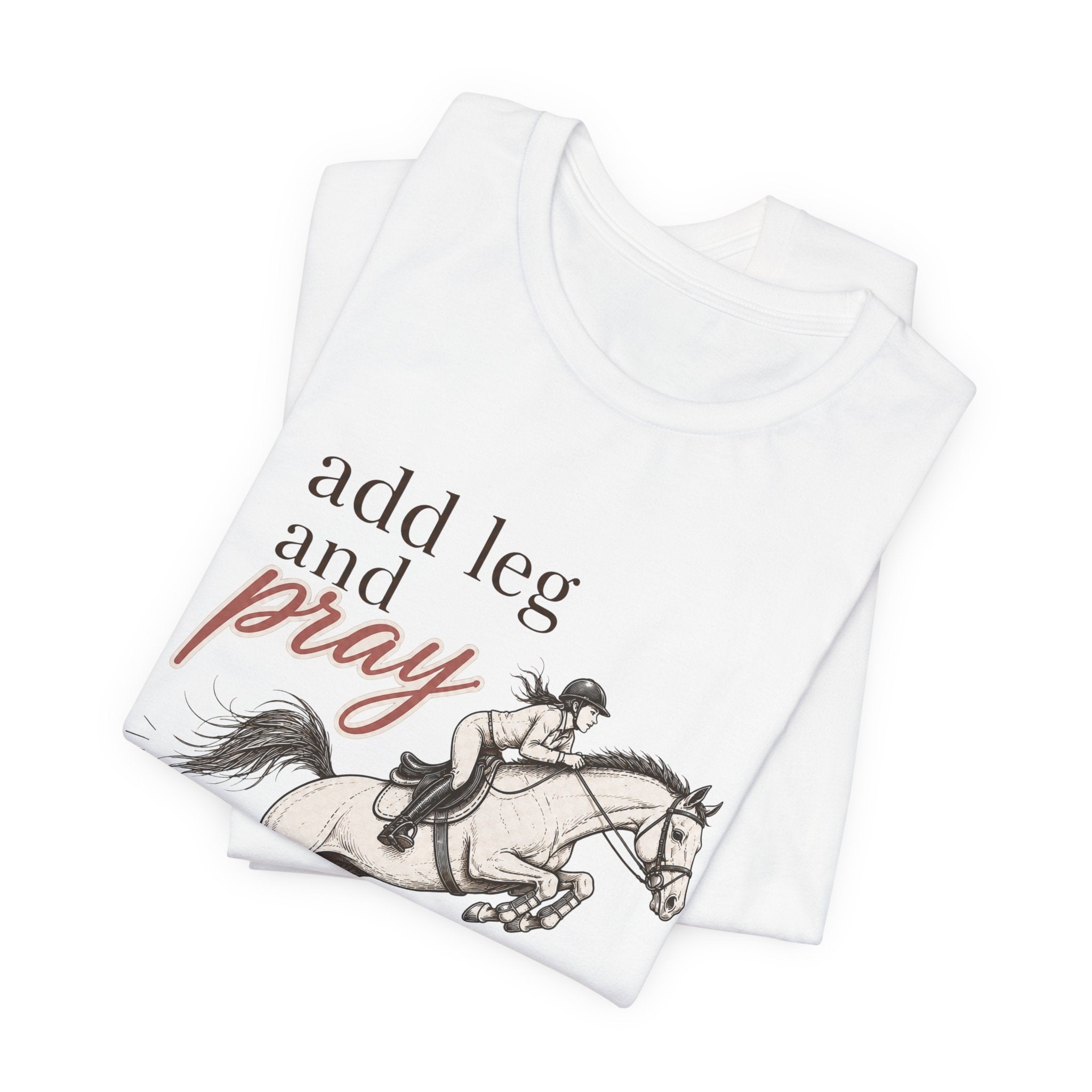 Add Leg and Pray Tee
