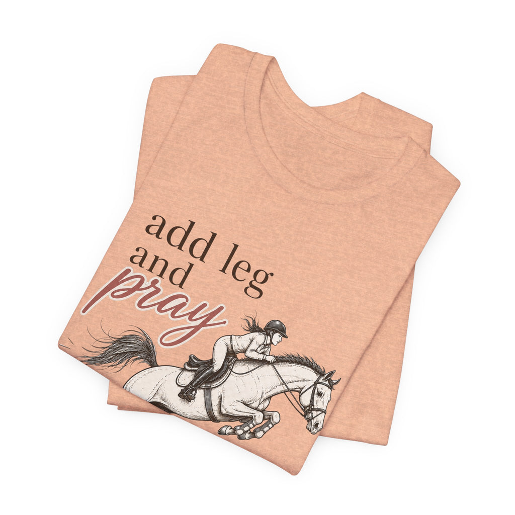 Add Leg and Pray Tee