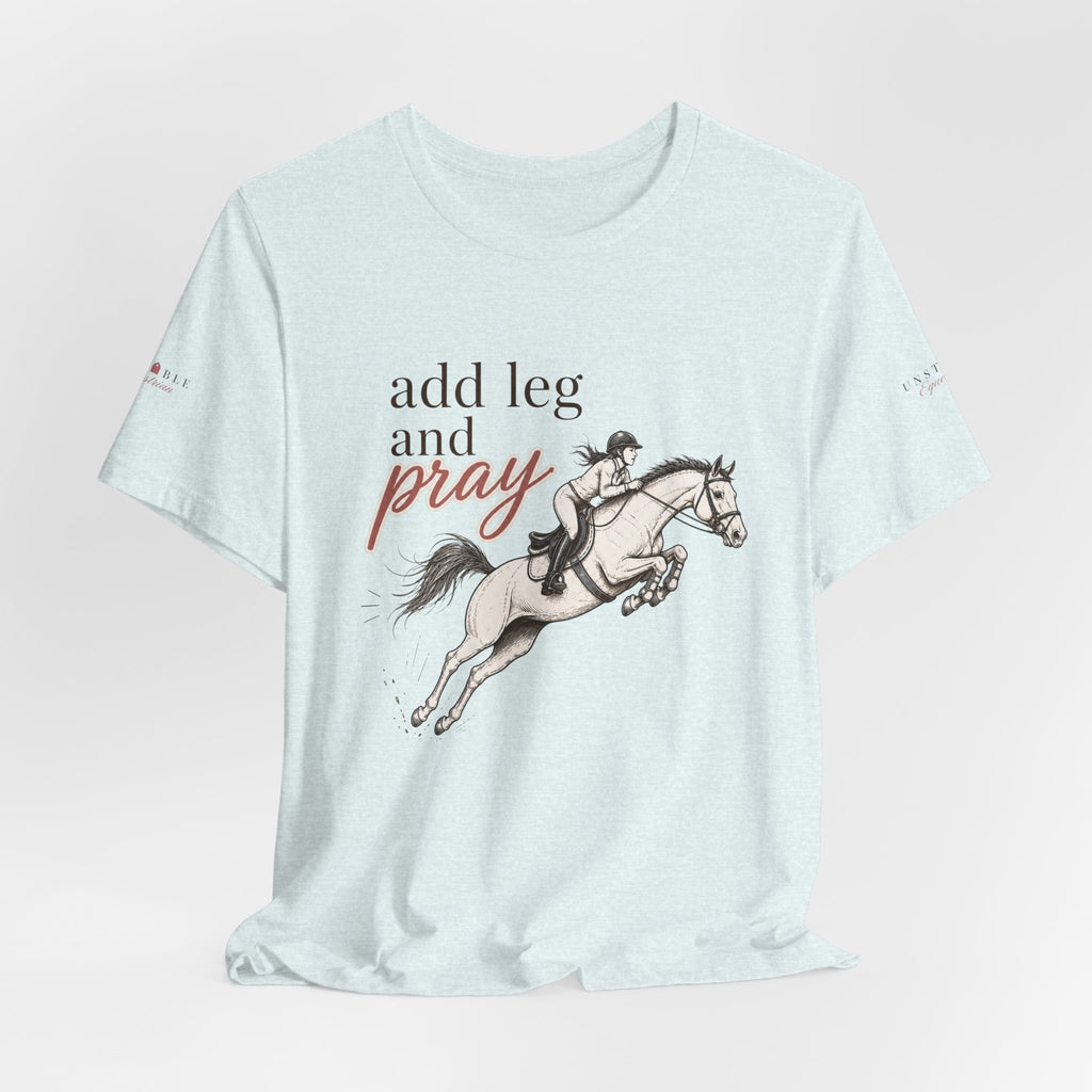 Add Leg and Pray Tee