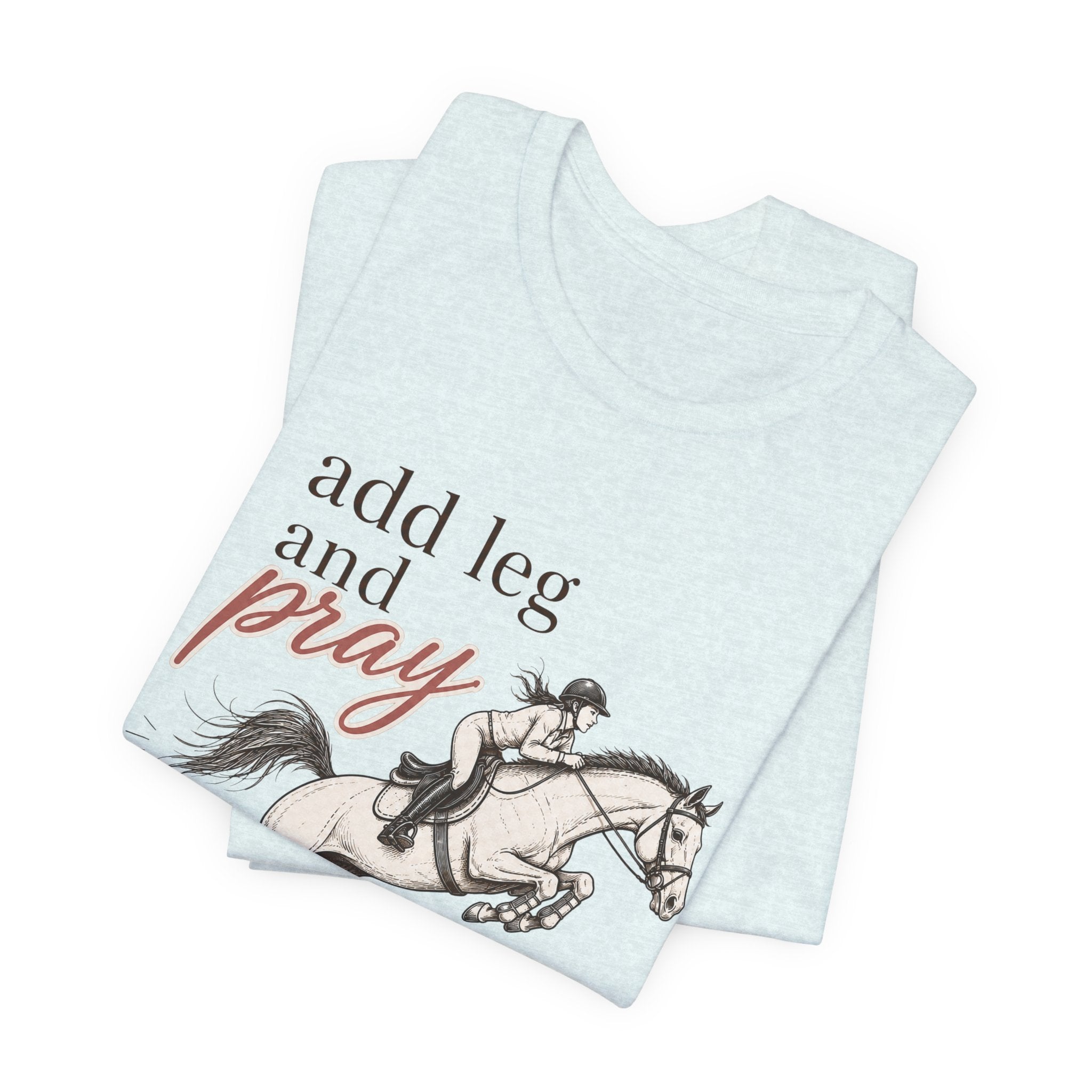 Add Leg and Pray Tee