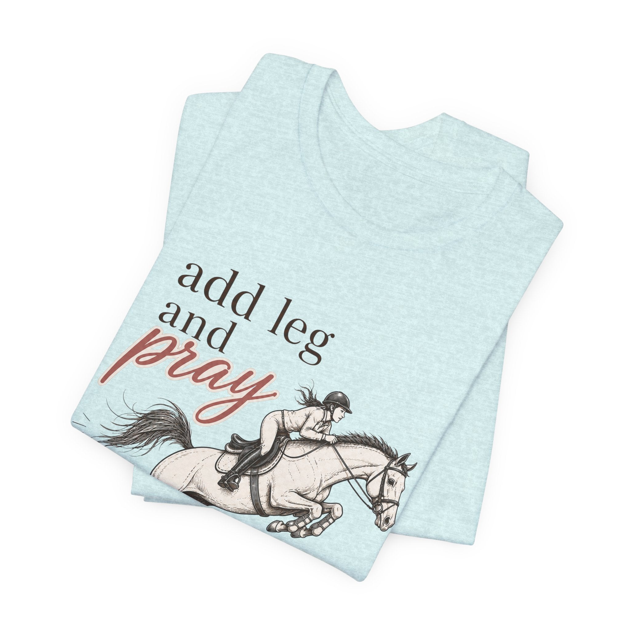 Add Leg and Pray Tee