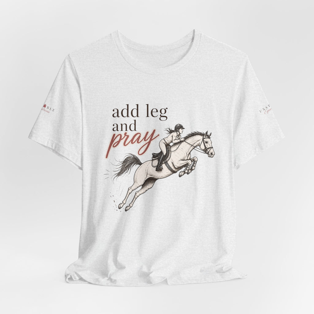 Add Leg and Pray Tee